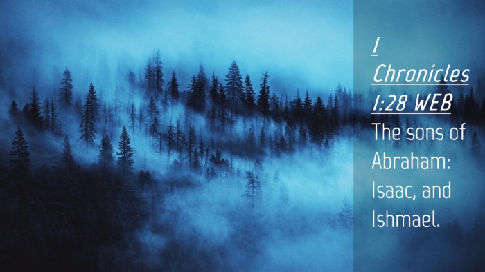Picture 04 - 1 Chronicles 1:28 WEB Desktop Wallpaper - The sons of Abraham: Isaac, and - Desktop Bible Verse Wallpaper