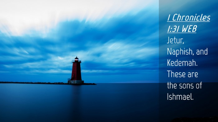 Picture 04 - 1 Chronicles 1:31 WEB Desktop Wallpaper - Jetur, Naphish, and Kedemah. These are the sons - Desktop Bible Verse Wallpaper