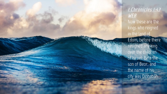 Picture 04 - 1 Chronicles 1:43 WEB Desktop Wallpaper - Now these are the kings who reigned in the land - Desktop Bible Verse Wallpaper