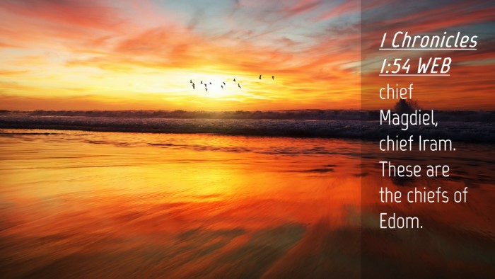 Picture 04 - 1 Chronicles 1:54 WEB Desktop Wallpaper - chief Magdiel, chief Iram. These are the chiefs - Desktop Bible Verse Wallpaper