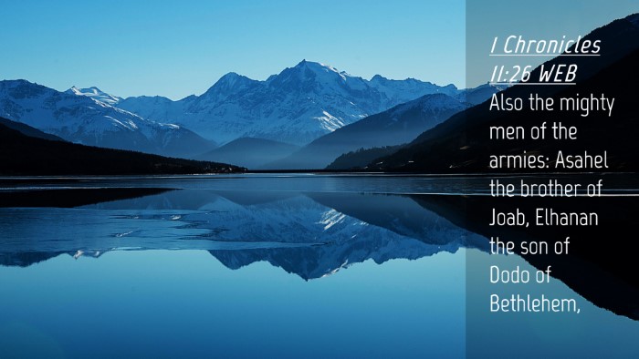 Picture 04 - 1 Chronicles 11:26 WEB Desktop Wallpaper - Also the mighty men of the armies: Asahel the - Desktop Bible Verse Wallpaper