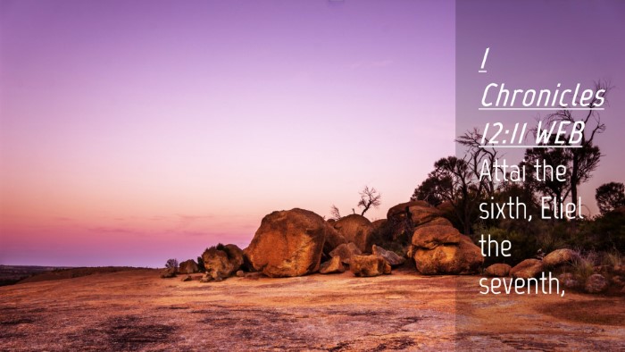 Picture 04 - 1 Chronicles 12:11 WEB Desktop Wallpaper - Attai the sixth, Eliel the - Desktop Bible Verse Wallpaper