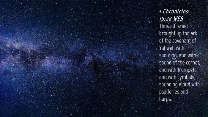 Picture 04 - 1 Chronicles 15:28 WEB Desktop Wallpaper - Thus all Israel brought up the ark of the - Desktop Bible Verse Wallpaper