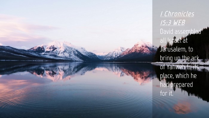 Picture 04 - 1 Chronicles 15:3 WEB Desktop Wallpaper - David assembled all Israel at Jerusalem, to bring - Desktop Bible Verse Wallpaper