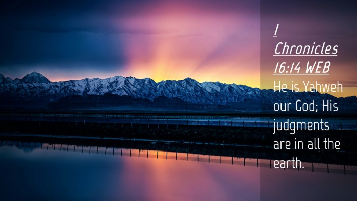 Picture 04 - 1 Chronicles 16:14 WEB Desktop Wallpaper - He is Yahweh our God; His judgments are in all - Desktop Bible Verse Wallpaper