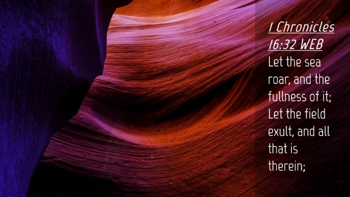 Picture 04 - 1 Chronicles 16:32 WEB Desktop Wallpaper - Let the sea roar, and the fullness of it; Let the - Desktop Bible Verse Wallpaper