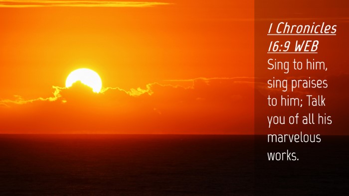 Picture 04 - 1 Chronicles 16:9 WEB Desktop Wallpaper - Sing to him, sing praises to him; Talk you of all - Desktop Bible Verse Wallpaper