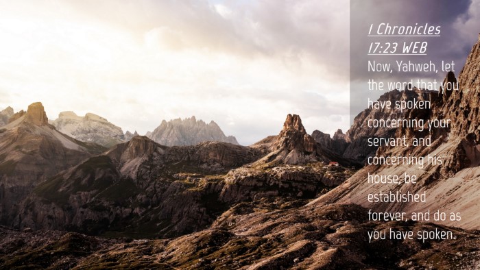 Picture 04 - 1 Chronicles 17:23 WEB Desktop Wallpaper - Now, Yahweh, let the word that you have spoken - Desktop Bible Verse Wallpaper