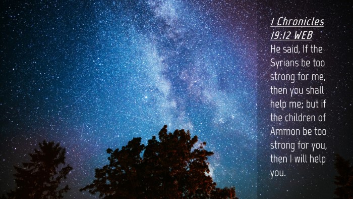Picture 04 - 1 Chronicles 19:12 WEB Desktop Wallpaper - He said, If the Syrians be too strong for me, - Desktop Bible Verse Wallpaper
