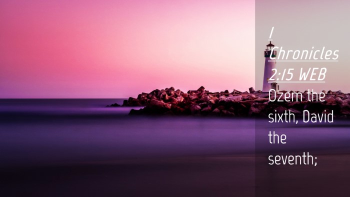 Picture 04 - 1 Chronicles 2:15 WEB Desktop Wallpaper - Ozem the sixth, David the - Desktop Bible Verse Wallpaper