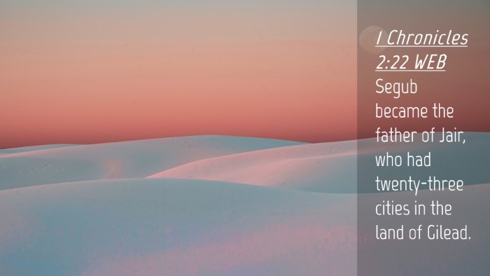 Picture 04 - 1 Chronicles 2:22 WEB Desktop Wallpaper - Segub became the father of Jair, who had - Desktop Bible Verse Wallpaper