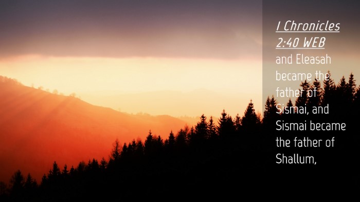 Picture 04 - 1 Chronicles 2:40 WEB Desktop Wallpaper - and Eleasah became the father of Sismai, and - Desktop Bible Verse Wallpaper