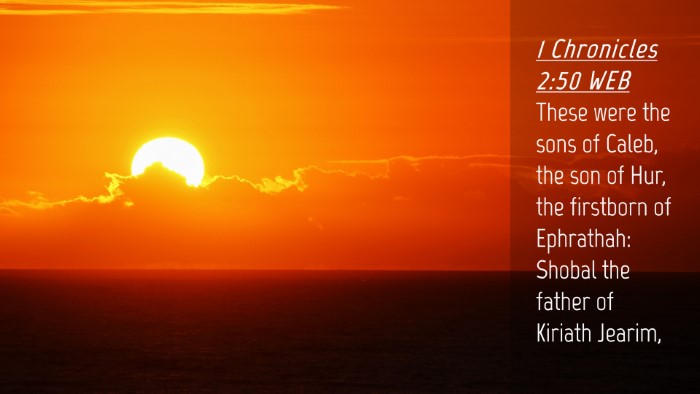 Picture 04 - 1 Chronicles 2:50 WEB Desktop Wallpaper - These were the sons of Caleb, the son of Hur, the - Desktop Bible Verse Wallpaper