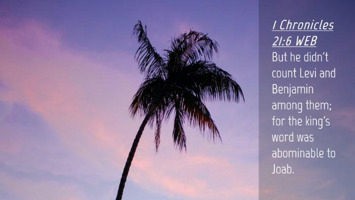 Picture 04 - 1 Chronicles 21:6 WEB Desktop Wallpaper - But he didn't count Levi and Benjamin among them; - Desktop Bible Verse Wallpaper