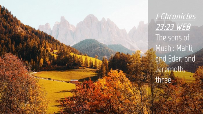 Picture 04 - 1 Chronicles 23:23 WEB Desktop Wallpaper - The sons of Mushi: Mahli, and Eder, and Jeremoth, - Desktop Bible Verse Wallpaper