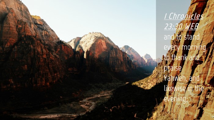 Picture 04 - 1 Chronicles 23:30 WEB Desktop Wallpaper - and to stand every morning to thank and praise - Desktop Bible Verse Wallpaper