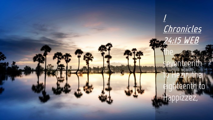 Picture 04 - 1 Chronicles 24:15 WEB Desktop Wallpaper - the seventeenth to Hezir, the eighteenth to - Desktop Bible Verse Wallpaper