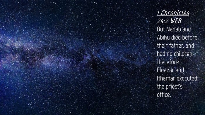 Picture 04 - 1 Chronicles 24:2 WEB Desktop Wallpaper - But Nadab and Abihu died before their father, and - Desktop Bible Verse Wallpaper