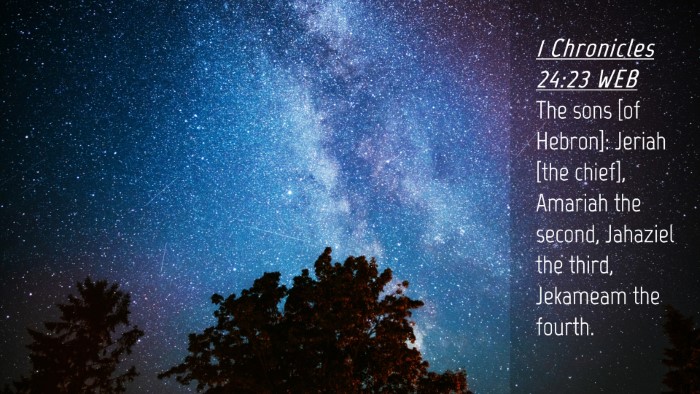 Picture 04 - 1 Chronicles 24:23 WEB Desktop Wallpaper - The sons [of Hebron]: Jeriah [the chief], Amariah - Desktop Bible Verse Wallpaper