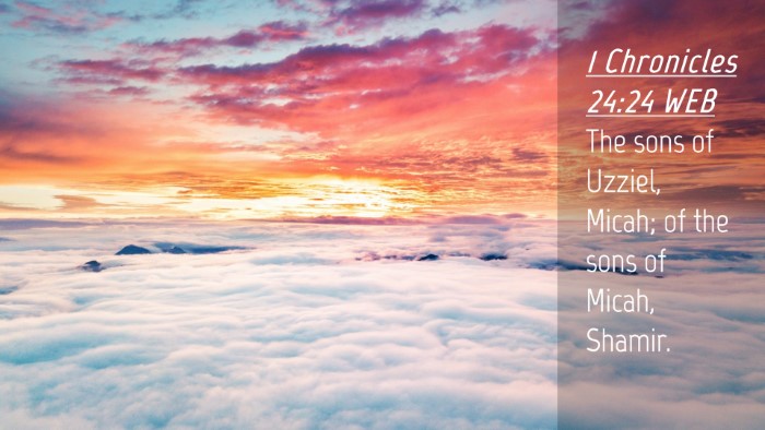 Picture 04 - 1 Chronicles 24:24 WEB Desktop Wallpaper - The sons of Uzziel, Micah; of the sons of Micah, - Desktop Bible Verse Wallpaper