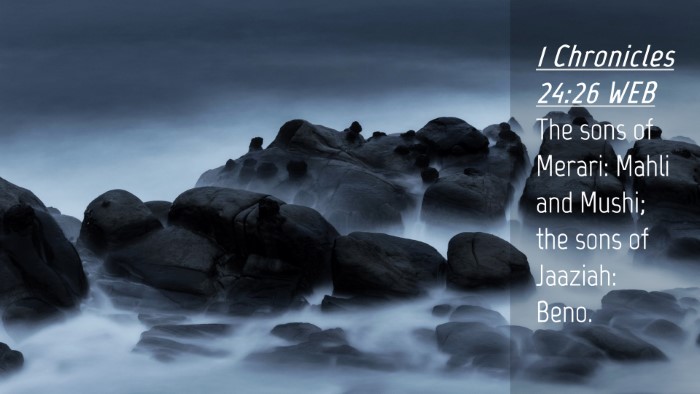 Picture 04 - 1 Chronicles 24:26 WEB Desktop Wallpaper - The sons of Merari: Mahli and Mushi; the sons of - Desktop Bible Verse Wallpaper