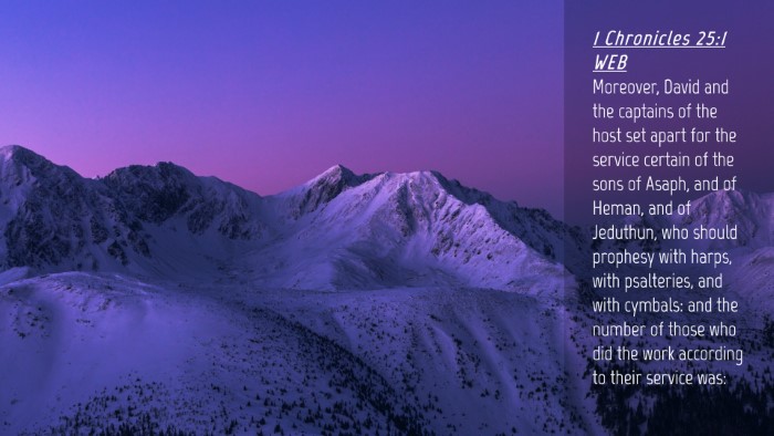 Picture 04 - 1 Chronicles 25:1 WEB Desktop Wallpaper - Moreover, David and the captains of the host set - Desktop Bible Verse Wallpaper