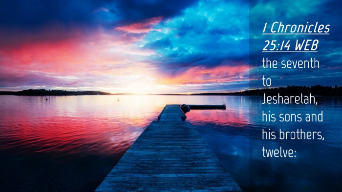 Picture 04 - 1 Chronicles 25:14 WEB Desktop Wallpaper - the seventh to Jesharelah, his sons and his - Desktop Bible Verse Wallpaper