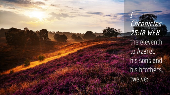 Picture 04 - 1 Chronicles 25:18 WEB Desktop Wallpaper - the eleventh to Azarel, his sons and his - Desktop Bible Verse Wallpaper