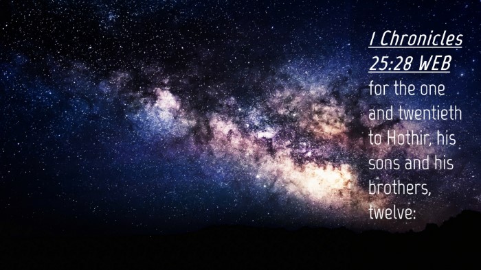 Picture 04 - 1 Chronicles 25:28 WEB Desktop Wallpaper - for the one and twentieth to Hothir, his sons and - Desktop Bible Verse Wallpaper