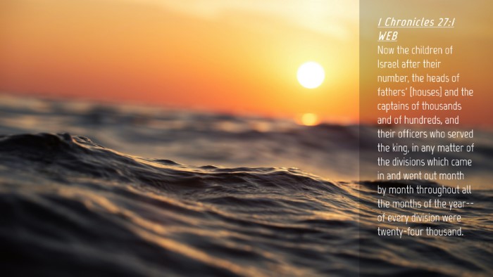 Picture 04 - 1 Chronicles 27:1 WEB Desktop Wallpaper - Now the children of Israel after their number, - Desktop Bible Verse Wallpaper