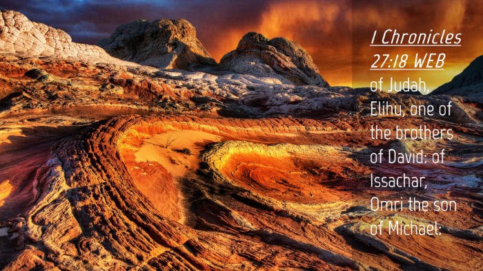 Picture 04 - 1 Chronicles 27:18 WEB Desktop Wallpaper - of Judah, Elihu, one of the brothers of David: of - Desktop Bible Verse Wallpaper