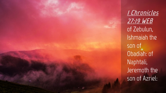 Picture 04 - 1 Chronicles 27:19 WEB Desktop Wallpaper - of Zebulun, Ishmaiah the son of Obadiah: of - Desktop Bible Verse Wallpaper