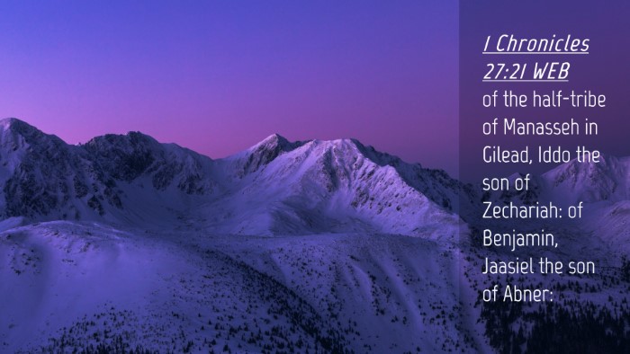Picture 04 - 1 Chronicles 27:21 WEB Desktop Wallpaper - of the half-tribe of Manasseh in Gilead, Iddo the - Desktop Bible Verse Wallpaper