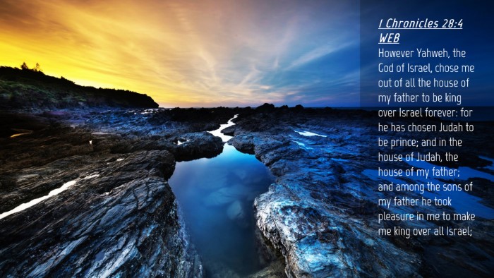 Picture 04 - 1 Chronicles 28:4 WEB Desktop Wallpaper - However Yahweh, the God of Israel, chose me out - Desktop Bible Verse Wallpaper