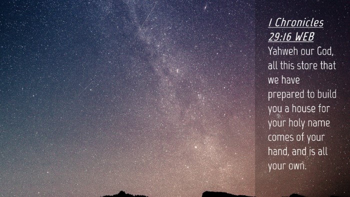 Picture 04 - 1 Chronicles 29:16 WEB Desktop Wallpaper - Yahweh our God, all this store that we have - Desktop Bible Verse Wallpaper