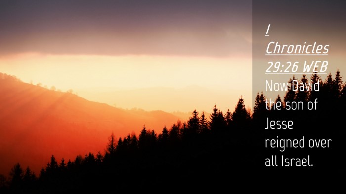 Picture 04 - 1 Chronicles 29:26 WEB Desktop Wallpaper - Now David the son of Jesse reigned over all - Desktop Bible Verse Wallpaper
