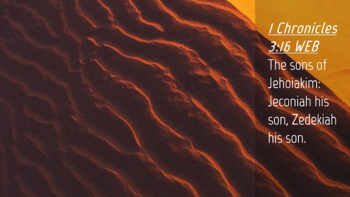 Picture 04 - 1 Chronicles 3:16 WEB Desktop Wallpaper - The sons of Jehoiakim: Jeconiah his son, Zedekiah - Desktop Bible Verse Wallpaper