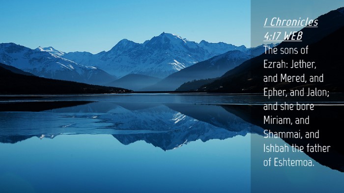 Picture 04 - 1 Chronicles 4:17 WEB Desktop Wallpaper - The sons of Ezrah: Jether, and Mered, and Epher, - Desktop Bible Verse Wallpaper