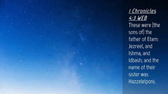 Picture 04 - 1 Chronicles 4:3 WEB Desktop Wallpaper - These were [the sons of] the father of Etam: - Desktop Bible Verse Wallpaper
