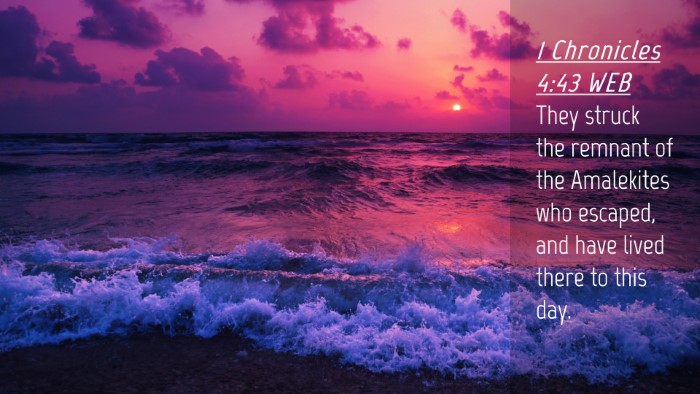 Picture 04 - 1 Chronicles 4:43 WEB Desktop Wallpaper - They struck the remnant of the Amalekites who - Desktop Bible Verse Wallpaper
