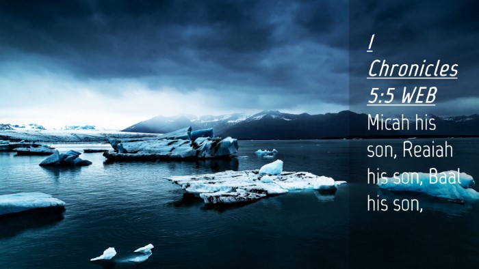 Picture 04 - 1 Chronicles 5:5 WEB Desktop Wallpaper - Micah his son, Reaiah his son, Baal his - Desktop Bible Verse Wallpaper