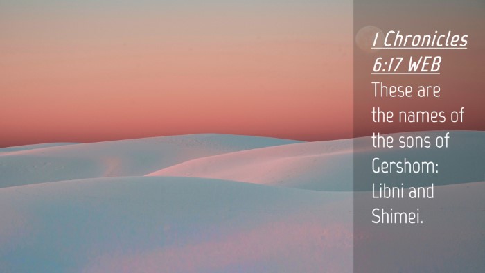 Picture 04 - 1 Chronicles 6:17 WEB Desktop Wallpaper - These are the names of the sons of Gershom: Libni - Desktop Bible Verse Wallpaper