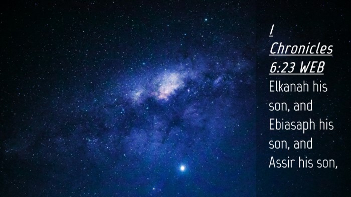 Picture 04 - 1 Chronicles 6:23 WEB Desktop Wallpaper - Elkanah his son, and Ebiasaph his son, and Assir - Desktop Bible Verse Wallpaper