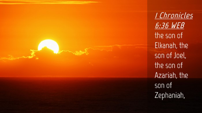 Picture 04 - 1 Chronicles 6:36 WEB Desktop Wallpaper - the son of Elkanah, the son of Joel, the son of - Desktop Bible Verse Wallpaper