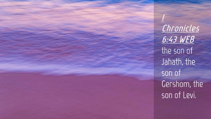 Picture 04 - 1 Chronicles 6:43 WEB Desktop Wallpaper - the son of Jahath, the son of Gershom, the son of - Desktop Bible Verse Wallpaper