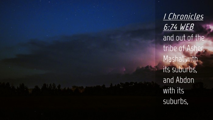 Picture 04 - 1 Chronicles 6:74 WEB Desktop Wallpaper - and out of the tribe of Asher, Mashal with its - Desktop Bible Verse Wallpaper