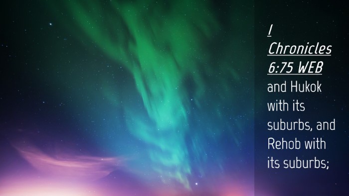 Picture 04 - 1 Chronicles 6:75 WEB Desktop Wallpaper - and Hukok with its suburbs, and Rehob with its - Desktop Bible Verse Wallpaper