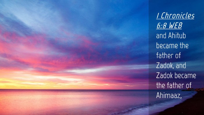 Picture 04 - 1 Chronicles 6:8 WEB Desktop Wallpaper - and Ahitub became the father of Zadok, and Zadok - Desktop Bible Verse Wallpaper