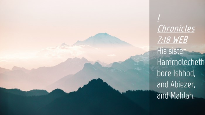 Picture 04 - 1 Chronicles 7:18 WEB Desktop Wallpaper - His sister Hammolecheth bore Ishhod, and Abiezer, - Desktop Bible Verse Wallpaper