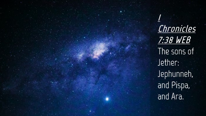 Picture 04 - 1 Chronicles 7:38 WEB Desktop Wallpaper - The sons of Jether: Jephunneh, and Pispa, and - Desktop Bible Verse Wallpaper
